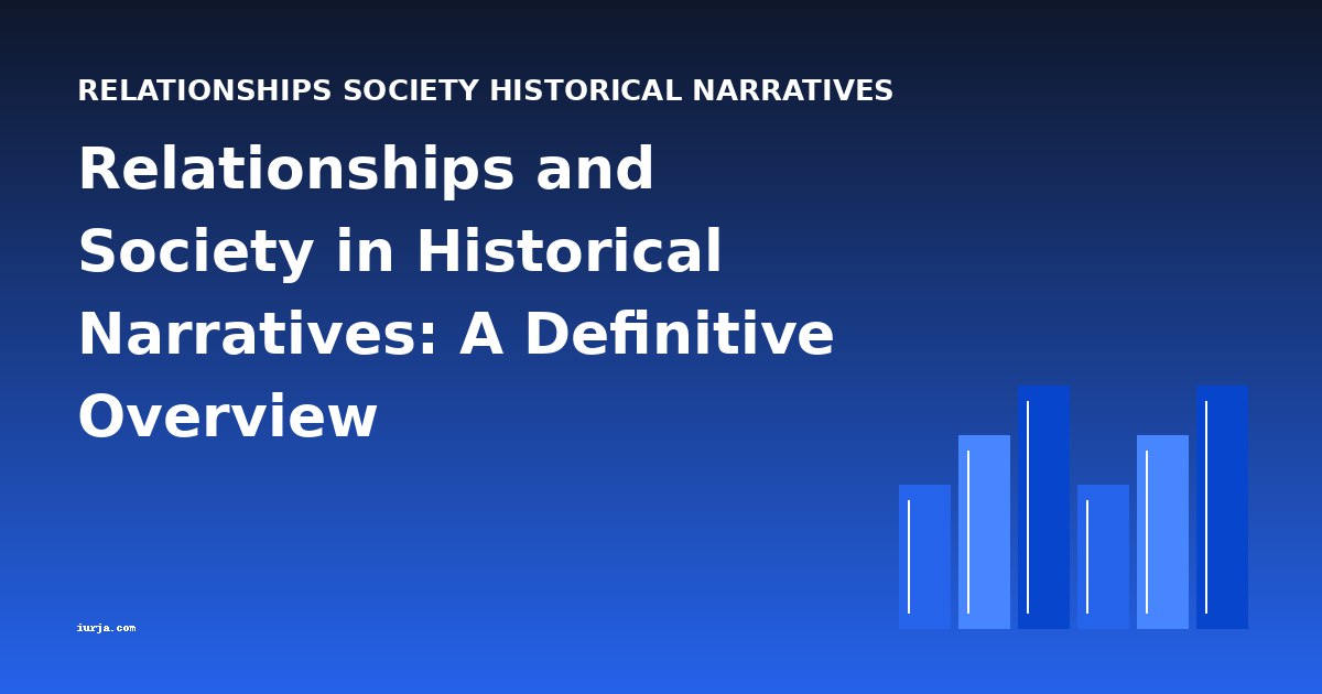Relationships and Society in Historical Narratives: A Definitive Overview