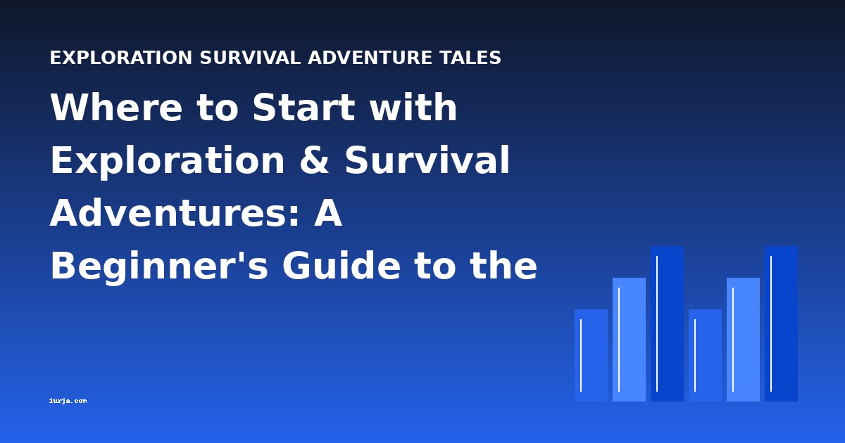 Where to Start with Exploration & Survival Adventures: A Beginner's Guide to the Genre