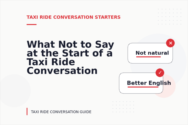 What Not to Say at the Start of a Taxi Ride Conversation