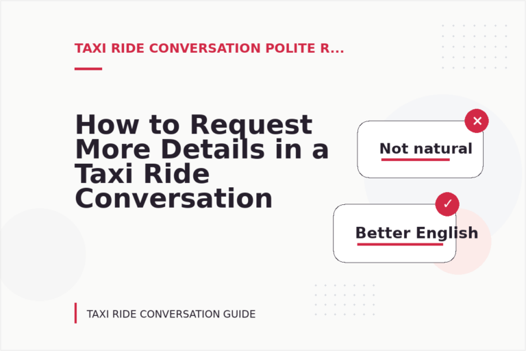 How to Request More Details in a Taxi Ride Conversation How to Request More Details in a Taxi Ride Conversation
