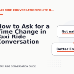How to Ask for a Time Change in Taxi Ride Conversation English