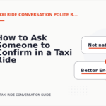 How to Ask Someone to Confirm in a Taxi Ride Conversation