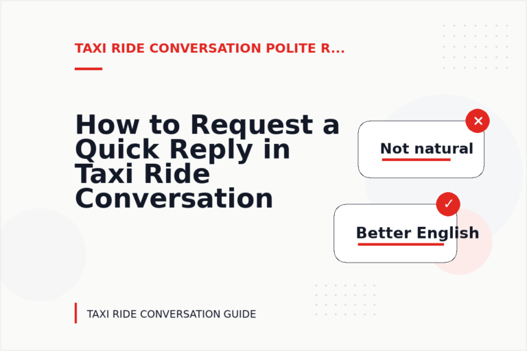 How to Request a Quick Reply in Taxi Ride Conversation English