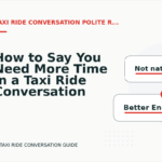 How to Say You Need More Time in a Taxi Ride Conversation