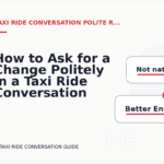 How to Ask for a Change Politely in a Taxi Ride Conversation