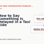 How to Say Something Is Delayed in a Taxi Ride Conversation
