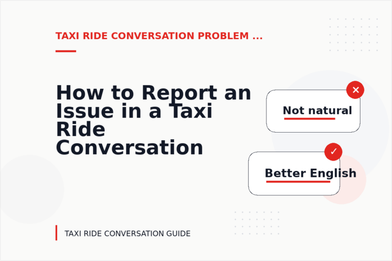 How to Report an Issue in a Taxi Ride Conversation How to Report an Issue in a Taxi Ride Conversation