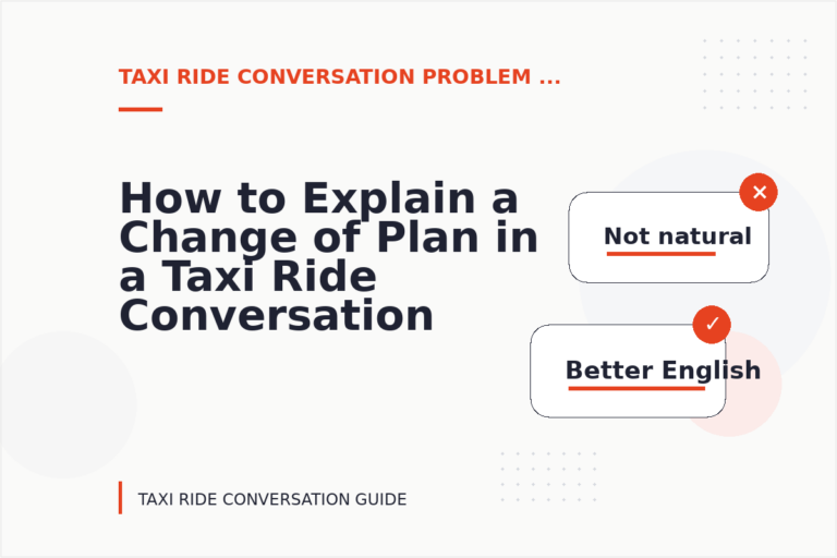 How to Explain a Change of Plan in a Taxi Ride Conversation How to Explain a Change of Plan in a Taxi Ride Conversation