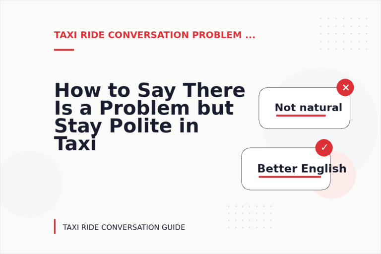 How to Say There Is a Problem but Stay Polite in Taxi Ride Conversation English