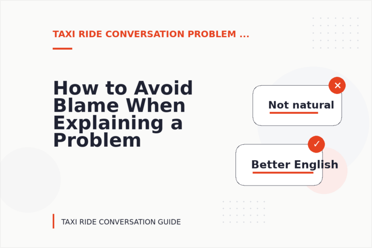 How to Avoid Blame When Explaining a Problem in Taxi Ride Conversation English