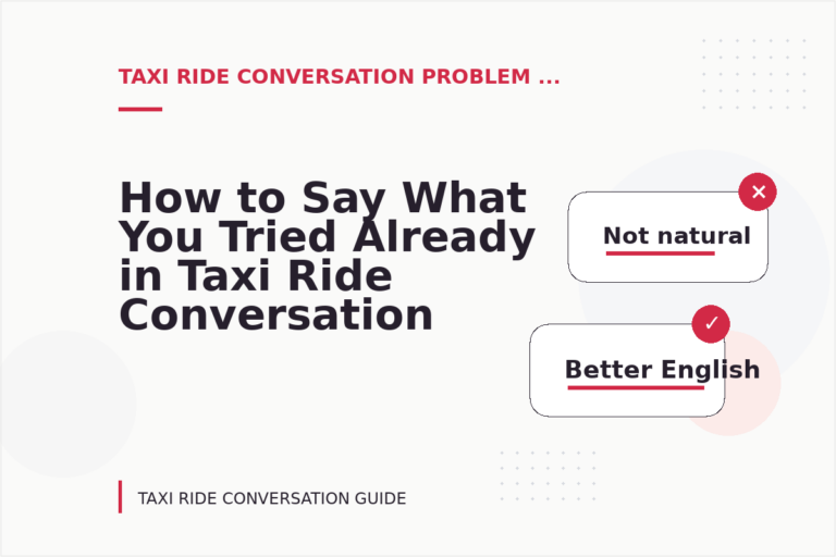 How to Say What You Tried Already in Taxi Ride Conversation English