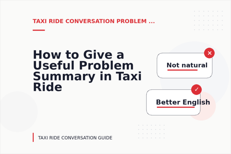 How to Give a Useful Problem Summary in Taxi Ride Conversation English