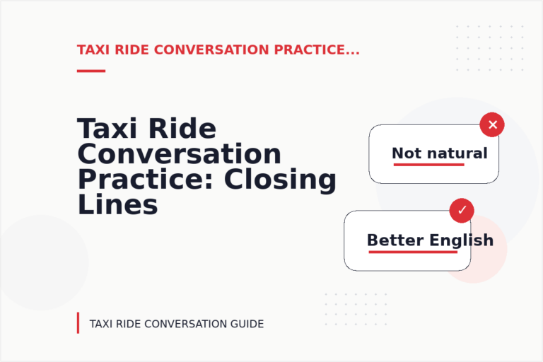 Taxi Ride Conversation Practice: Closing Lines and Follow-Ups Taxi Ride Conversation Practice: Closing Lines and Follow-Ups